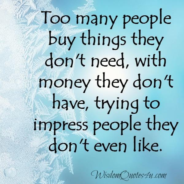 Too many people buy things they don't need