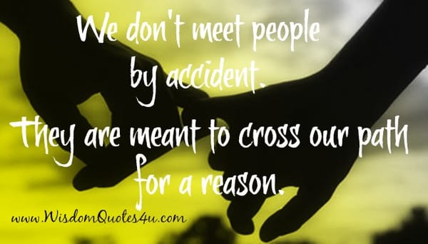 We don't meet people by accident