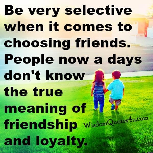 When it comes to choosing your friends