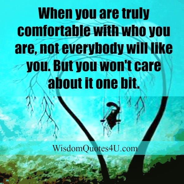 When you are truly comfortable with who you are