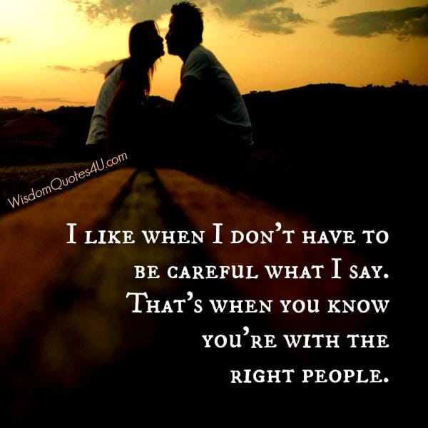 When you don't have to be careful what you say to someone