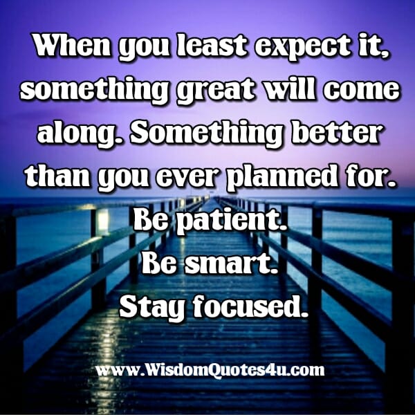 When you least expect it, something great will come along