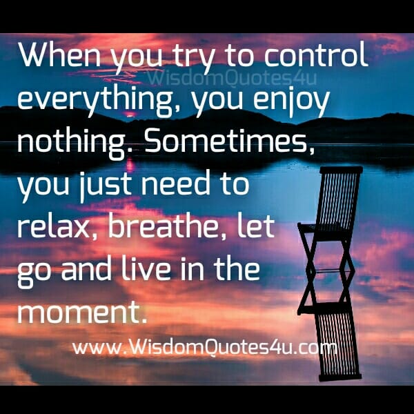 When you try to control everything