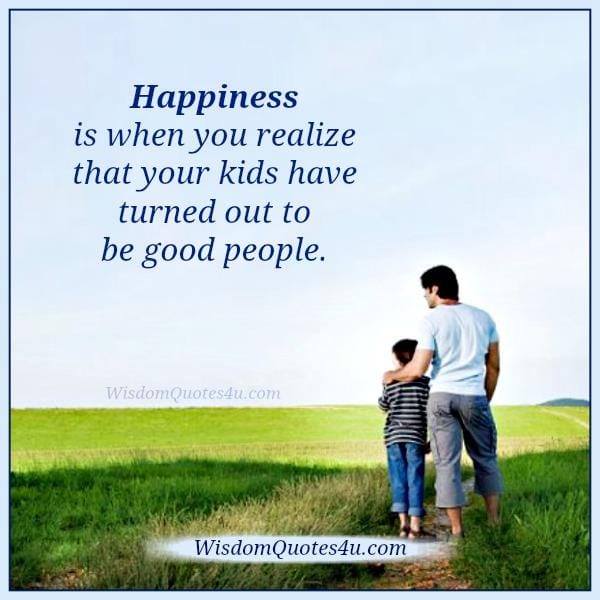 When your kids have turned out to be good people