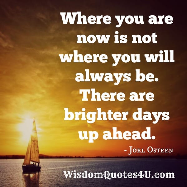 Where you are now is not where you will always be