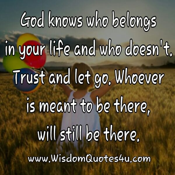 Whoever is meant to be there, will still be there in your life