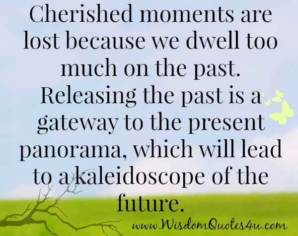 Why cherished moments are lost?