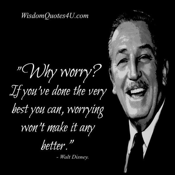 Worrying won't make it any better