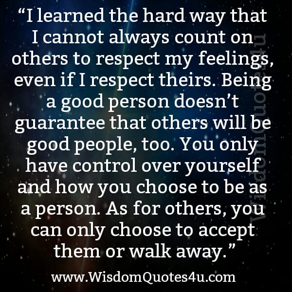 You can only choose to accept people or walk away