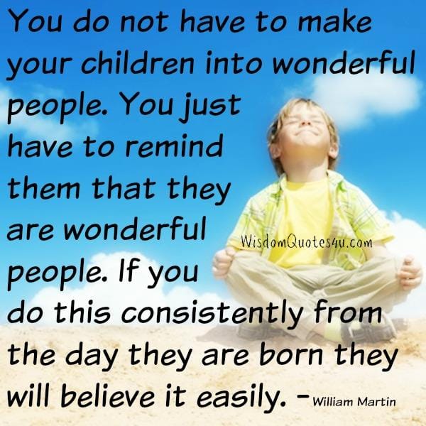 You do not have to make your children into wonderful people