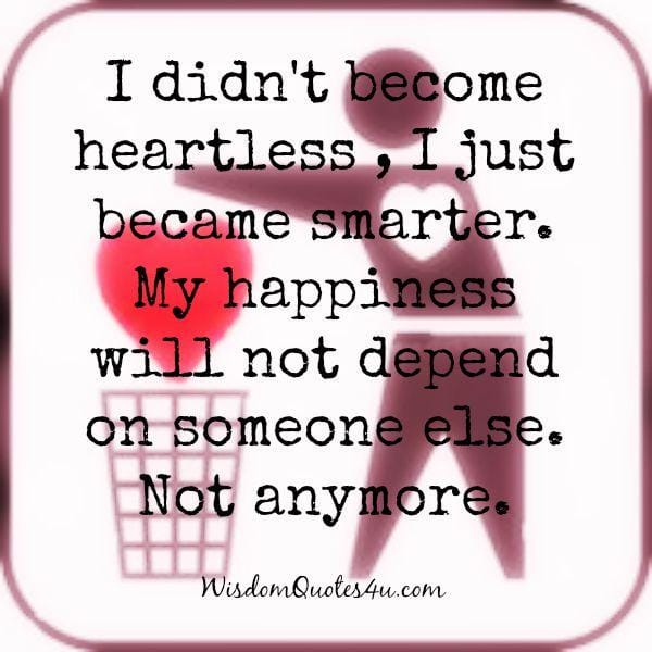 Your happiness doesn't depend on someone else