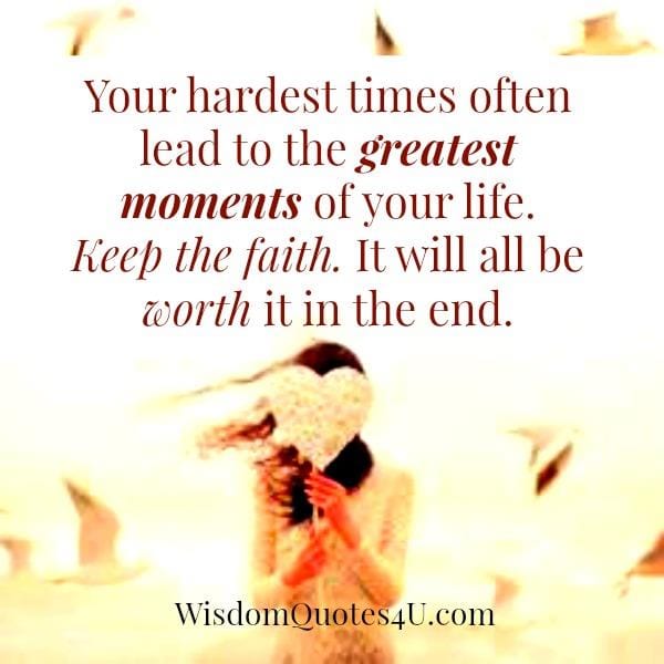 Your hardest times often lead to the greatest moments