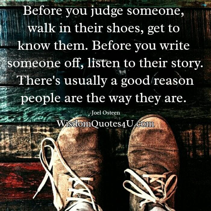 Before you judge someone, walk in their shoes