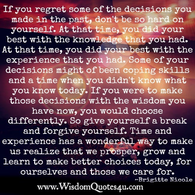 Don't regret some of the decisions you made in the past