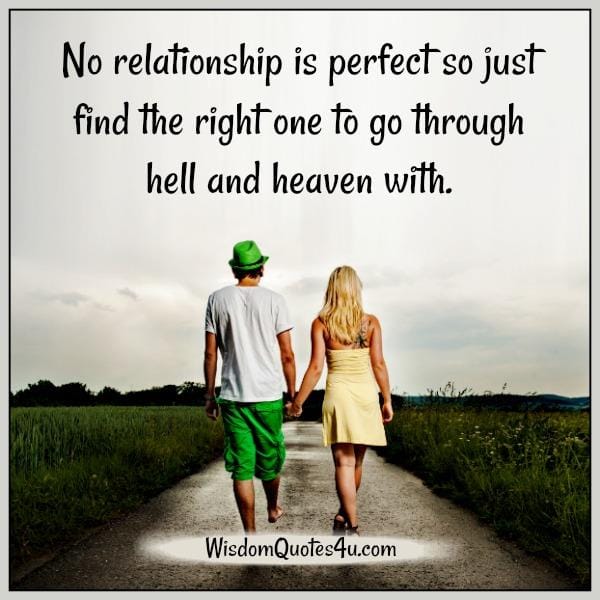 Find the right relationship to go through hell & heaven with