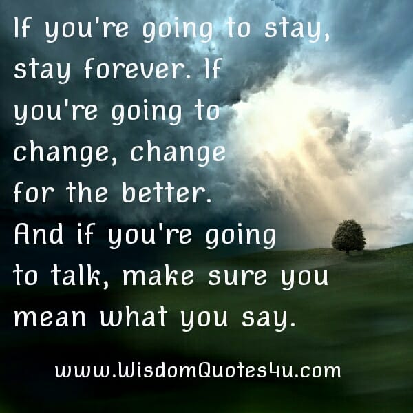 If you are going to stay, stay forever in my heart