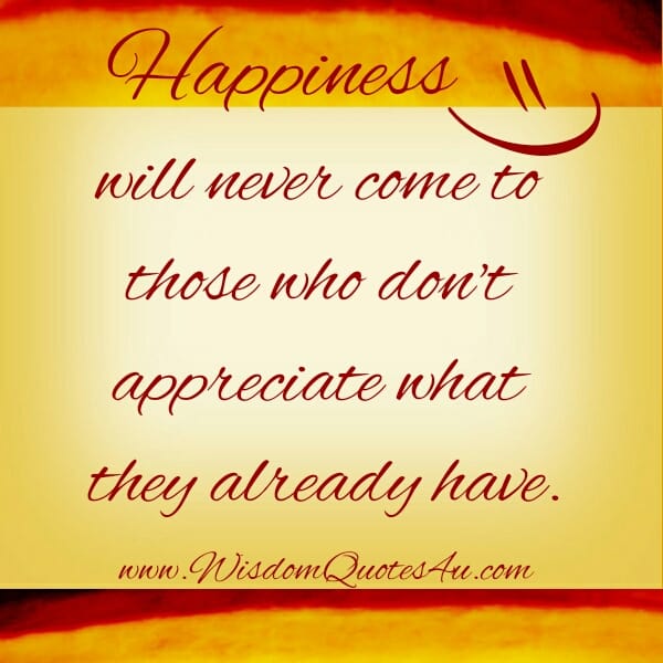 If you don't appreciate what you already have