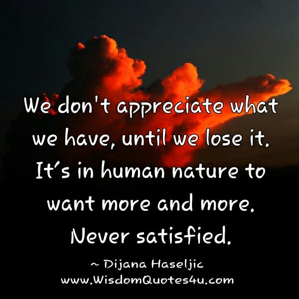 It's in human nature to want more and more