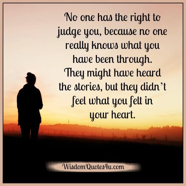 No one knows what you have been through