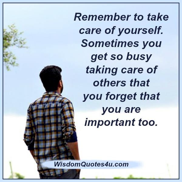 You have to put yourself first & take care of yourself