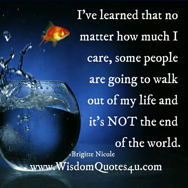 Some people will walk out of your life