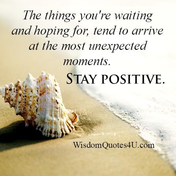 The things you are waiting & hoping for