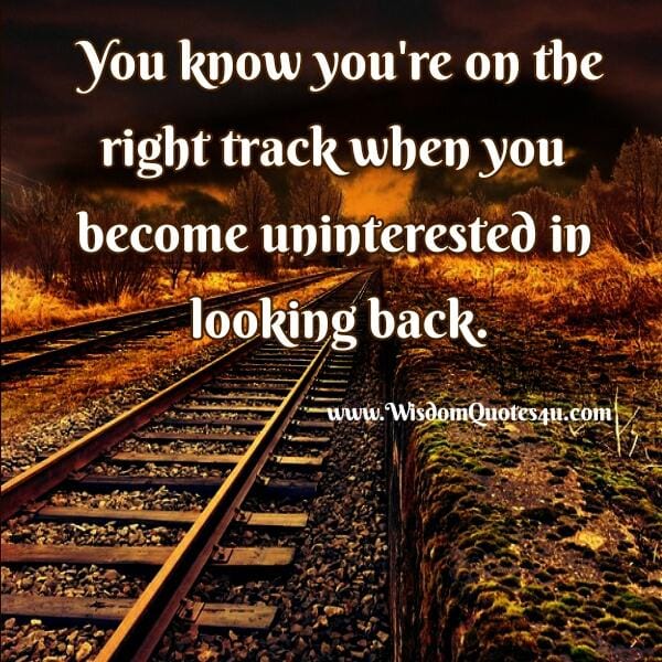 Always go forward not backwards in Life