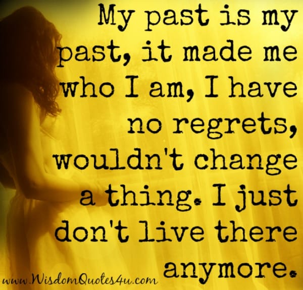 You don't Live anymore in your Past