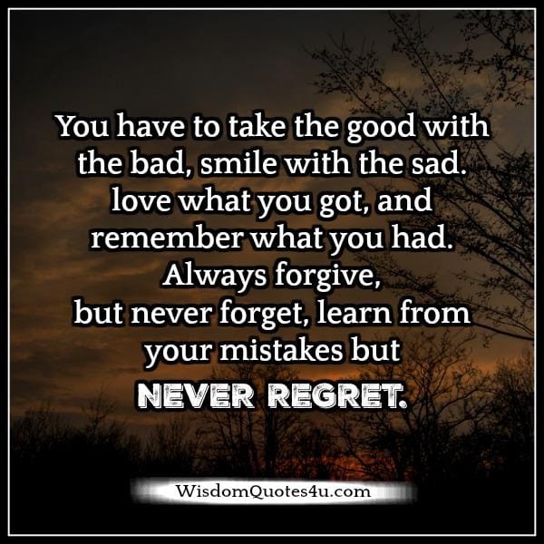 You have to take the good with the bad