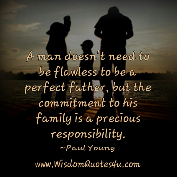 A man doesn’t need to be flawless to be a perfect father