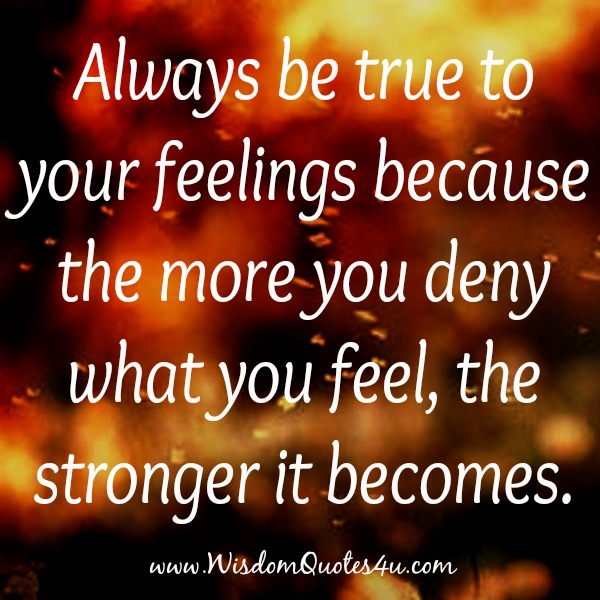 Always be True to your Feelings