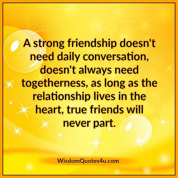 A strong friendship doesn’t always need togetherness