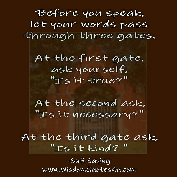 Before you Speak, let your words pass through three Gates