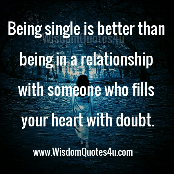 Being Single is better than being in a Relationship