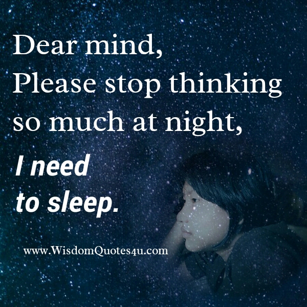 Dear mind! Please stop thinking so much at night