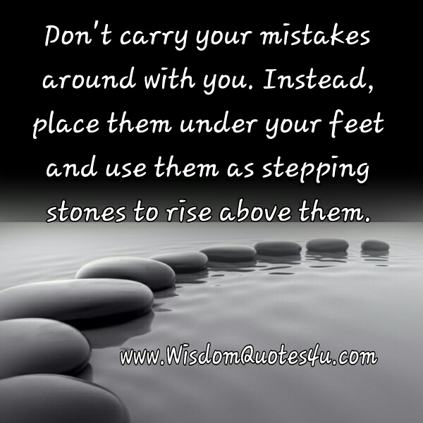 Don’t carry your mistakes around with you