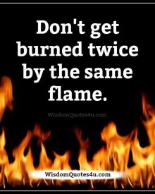 Don’t get burned twice by the same flame