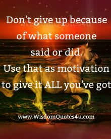 Don’t give up because of what someone said or did