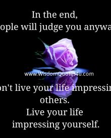 Don’t live your life impressing others
