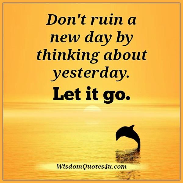 Don’t ruin a new day
