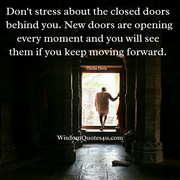 Don’t stress about the closed doors behind you