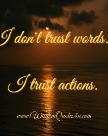 Don’t trust words, trust actions