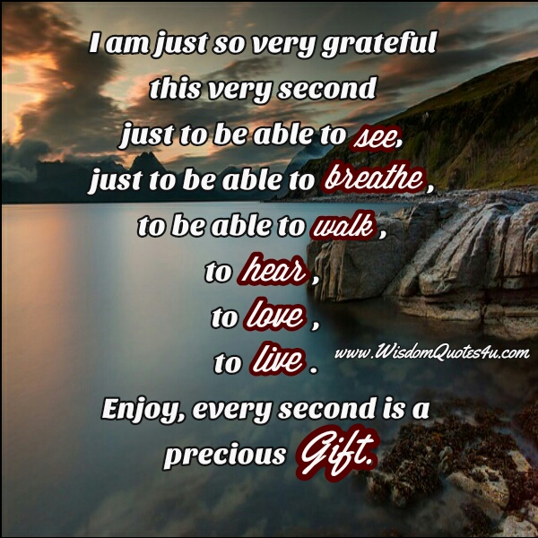 Enjoy! Every second is a precious Gift