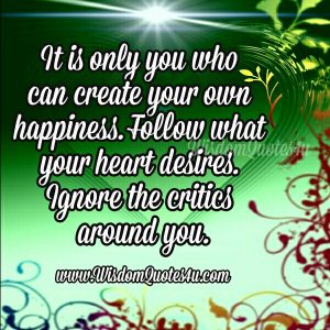 Follow your Heart and Happiness will follow you - Wisdom Quotes
