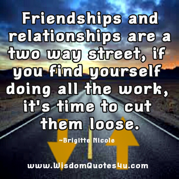 Friendships Relationships are a two way street