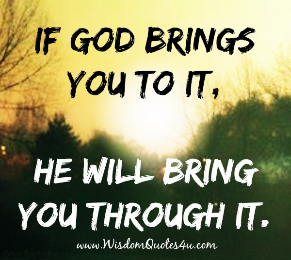 God will bring you through it