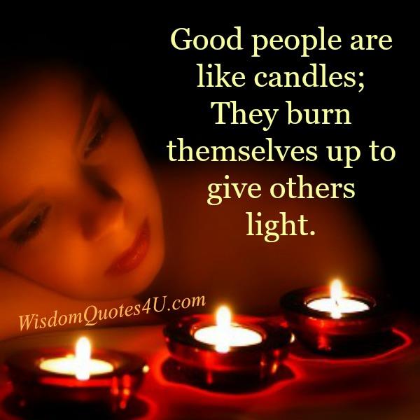 Good people are like candles