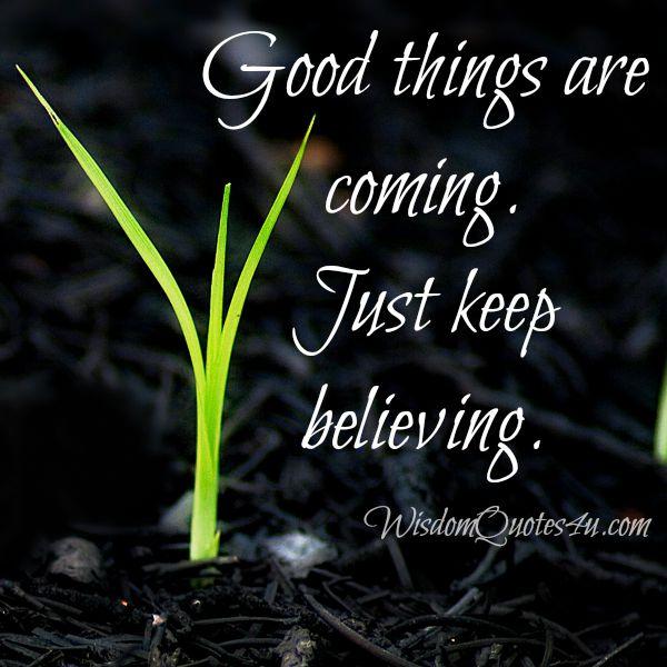 Good things are coming on your way