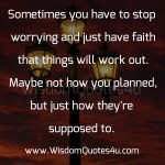 Have Faith that things will work out - Wisdom Quotes