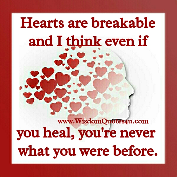 Hearts are breakable